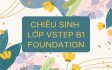 CHIÊU SINH LỚP TIẾNG ANH VSTEP B1 FOUNDATION ĐỢT THÁNG 3/2026